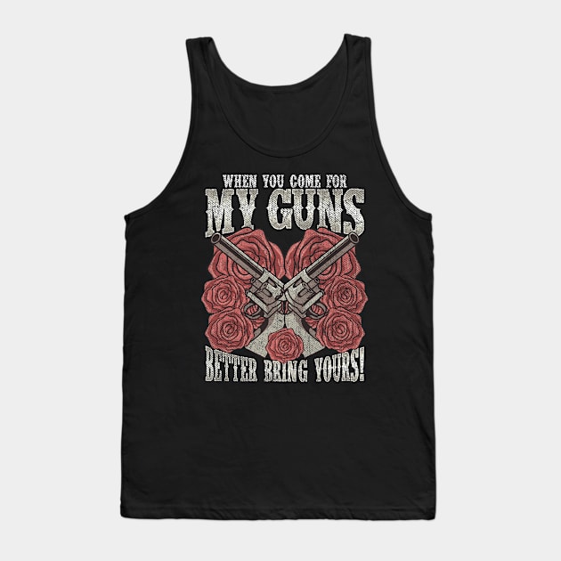 2nd Amendment When You Come For My Guns Better Bring Yours Tank Top by E